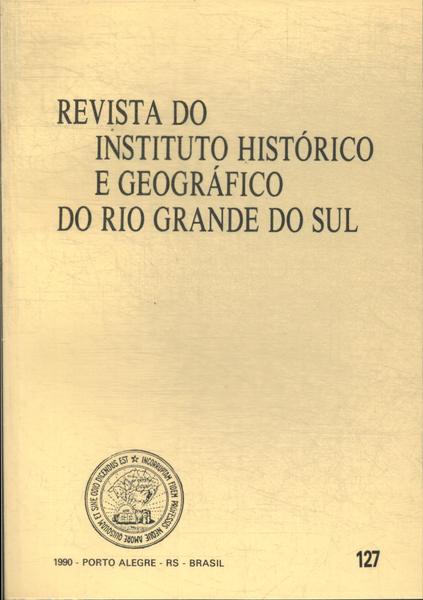 Revista Do Instituto Histórico E Geográfico Do Rio Grande Do Sul Vol 127