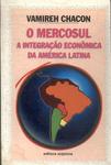 O Mercosul: A Integração Econômica Da América Latina