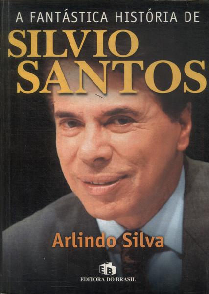 A Fantástica História De Sílvio Santos