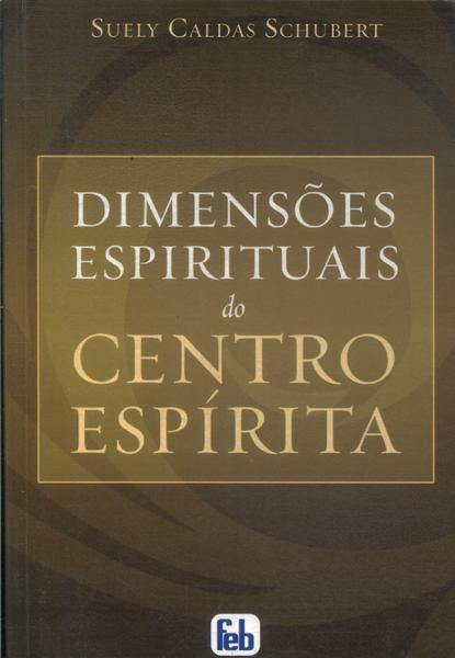Dimensões Espirituais Do Centro Espírita