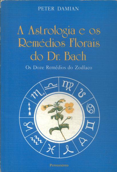 A Astrologia E Os Remédios Florais Do Dr. Bach