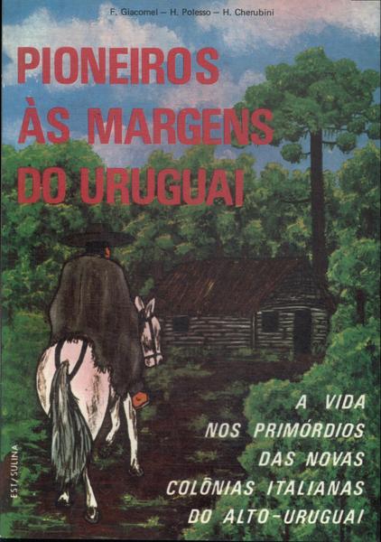 Pioneiros Às Margens Do Uruguai