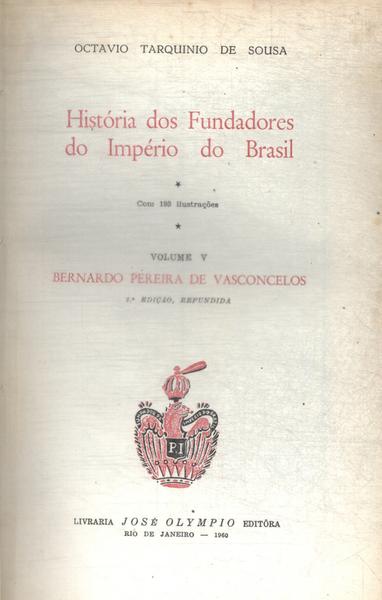 História Dos Fundadores Do Império Do Brasil Vol 5