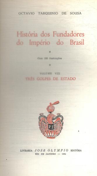 História Dos Fundadores Do Império Do Brasil Vol 8