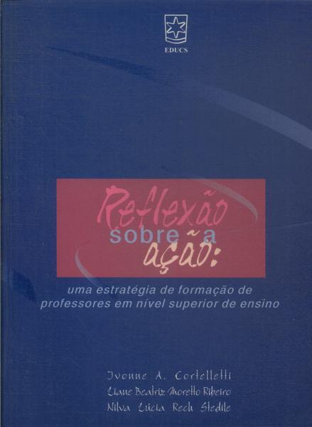 Reflexão Sobre A Ação: Uma Estratégia De Formação De Professores Em Nível Superior De Ensino