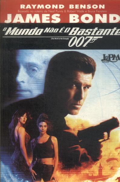 James Bond: O Mundo Não É O Bastante