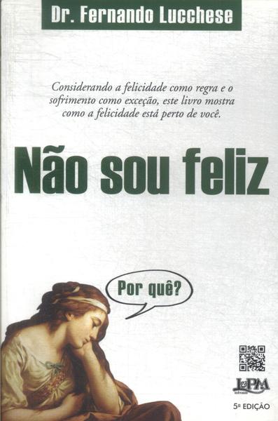 Não Sou Feliz : Por Quê?