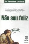 Não Sou Feliz : Por Quê?