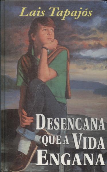 Desencana Que A Vida Engana