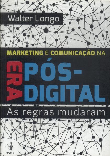 Marketing E Comunicação Na Era Pós-Digital