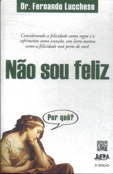 Não Sou Feliz: Por Quê?