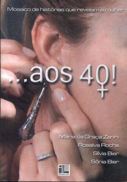 ...aos 40!