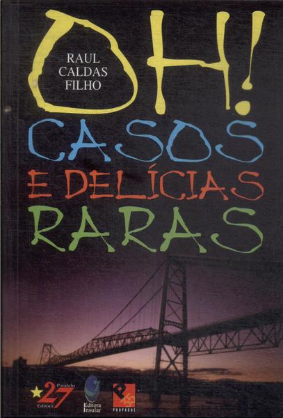 Oh! Casos E Delícias Raras