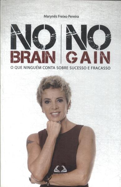 No Brain, No Gain
