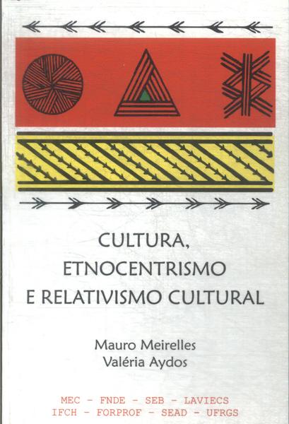 Cultura, Etnocentrismo E Relativismo Cultural