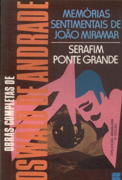 Memórias Sentimentais De João Miramar - Serafim Ponte Grande