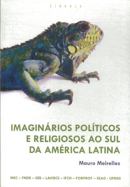 Imaginários Políticos E Religiosos Ao Sul Da América Latina