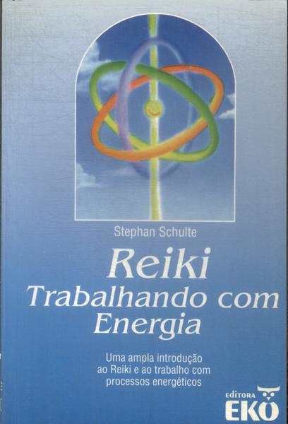 Reiki: Trabalhando Com Energia