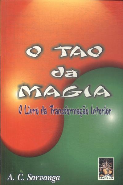 O Tao Da Magia: O Livro Da Transformação Interior