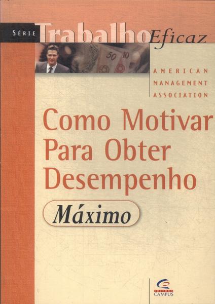 Como Motivar Para Obter Desempenho Máximo