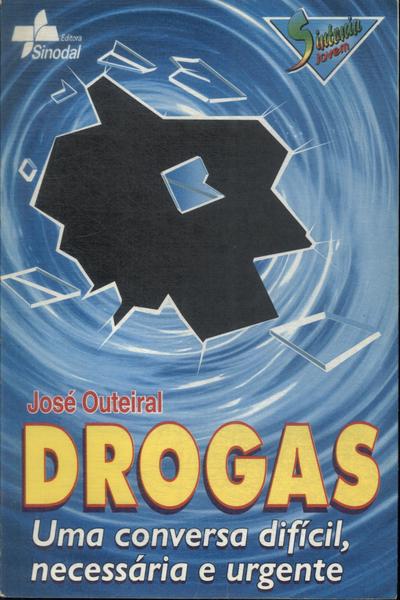 Drogas: Uma Conversa Difícil, Necessária E Urgente