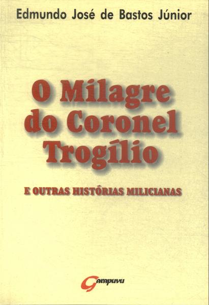 O Milagre Do Coronel Trogílio