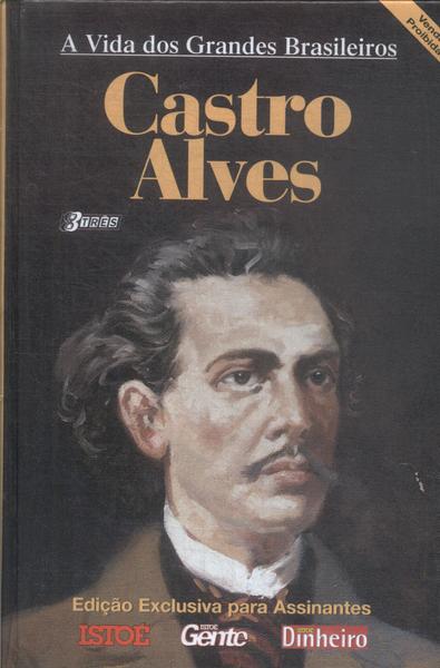 A Vida Dos Grandes Brasileiros: Castro Alves