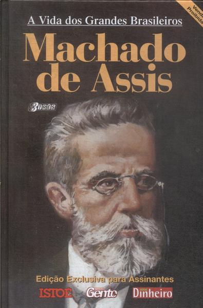 A Vida Dos Grandes Brasileiros: Machado De Assis