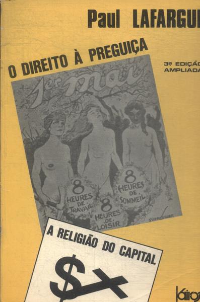 O Direito A Preguiça - A Religião Do Capital