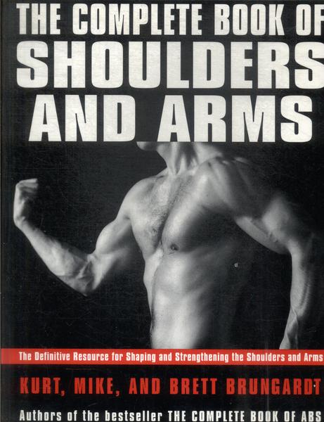 The Complete Book Of Shoulders And Arms