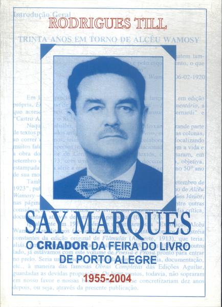 Say Marques: O Criador Da Feira Do Livro De Porto Alegre