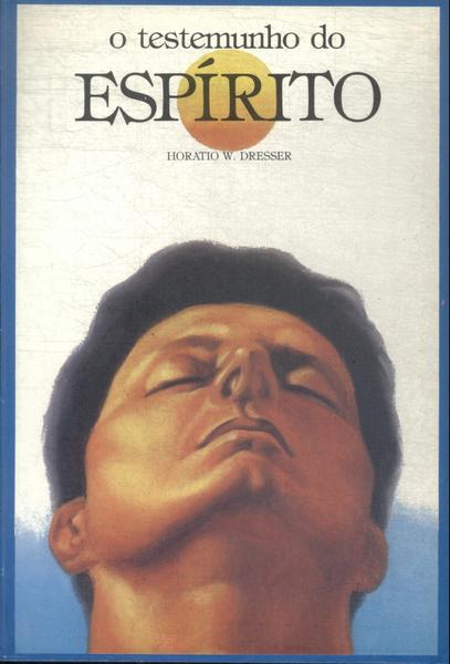 O Testemunho Do Espirito Horacio W Dresser Traca Livraria E Sebo