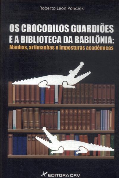 Os Crocodilos Guardiões E A Biblioteca Da Babilônia