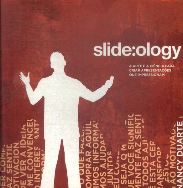 Slide:ology - A Arte E A Ciência Para Criar Apresentações Que Impressionam