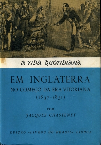 A Vida Quotidiana em Inglaterra- No Começo da Era Vitoriana (1837-1851)