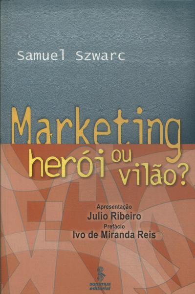 Marketing: Herói Ou Vilão?