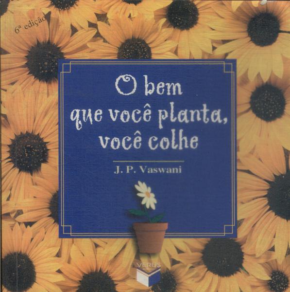 O Bem Que Você Planta, Você Colhe