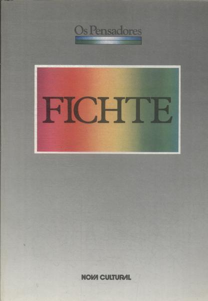 Os Pensadores: Fichte