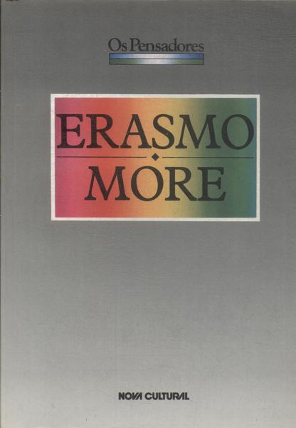 Os Pensadores: Erasmo - More