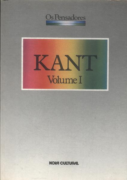 Os Pensadores: Kant Vol 1