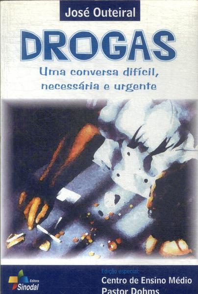 Drogas: Uma Conversa Difícil, Necessária E Urgente