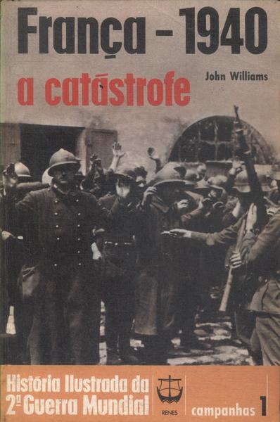França - 1940: A Catástrofe