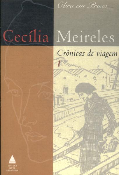 Cecília Meireles: Crônicas De Viagem Vol 1