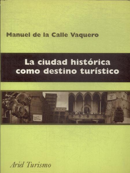 La Ciudad Histórica Como Destino Turístico