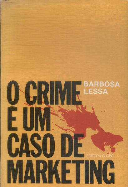 O Crime É Um Caso De Marketing