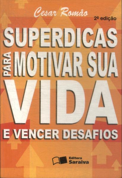 Superdicas Para Motivar Sua Vida E Vencer Desafios