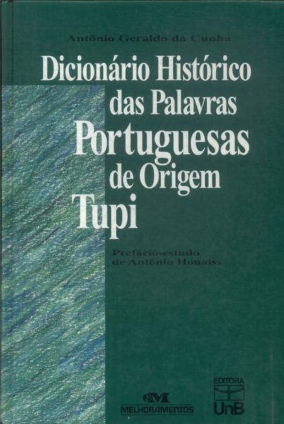 Dicionário Histórico Das Palavras Portuguesas De Origem Tupi (1998)