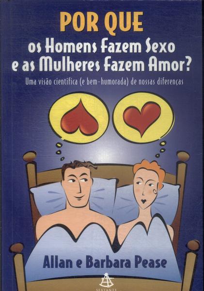 Por Que Os Homens Fazem Sexo E As Mulheres Fazem Amor?