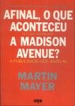 Afinal, O Que Aconteceu E O Que Acontecerá A Madison Avenue?