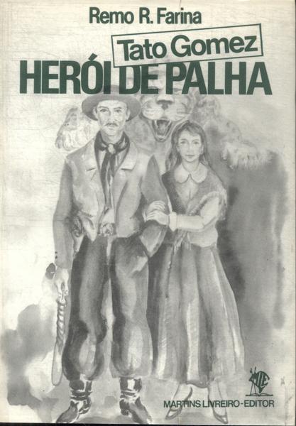 Tato Gomez: Herói De Palha